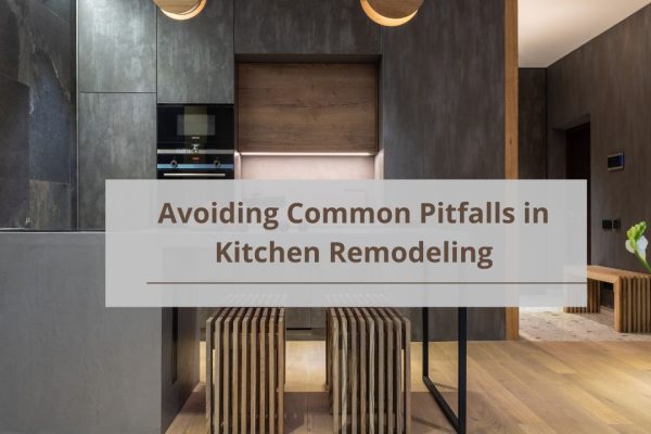 Avoiding Common Pitfalls in Kitchen Remodeling