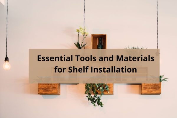 Essential Tools and Materials for Shelf Installation