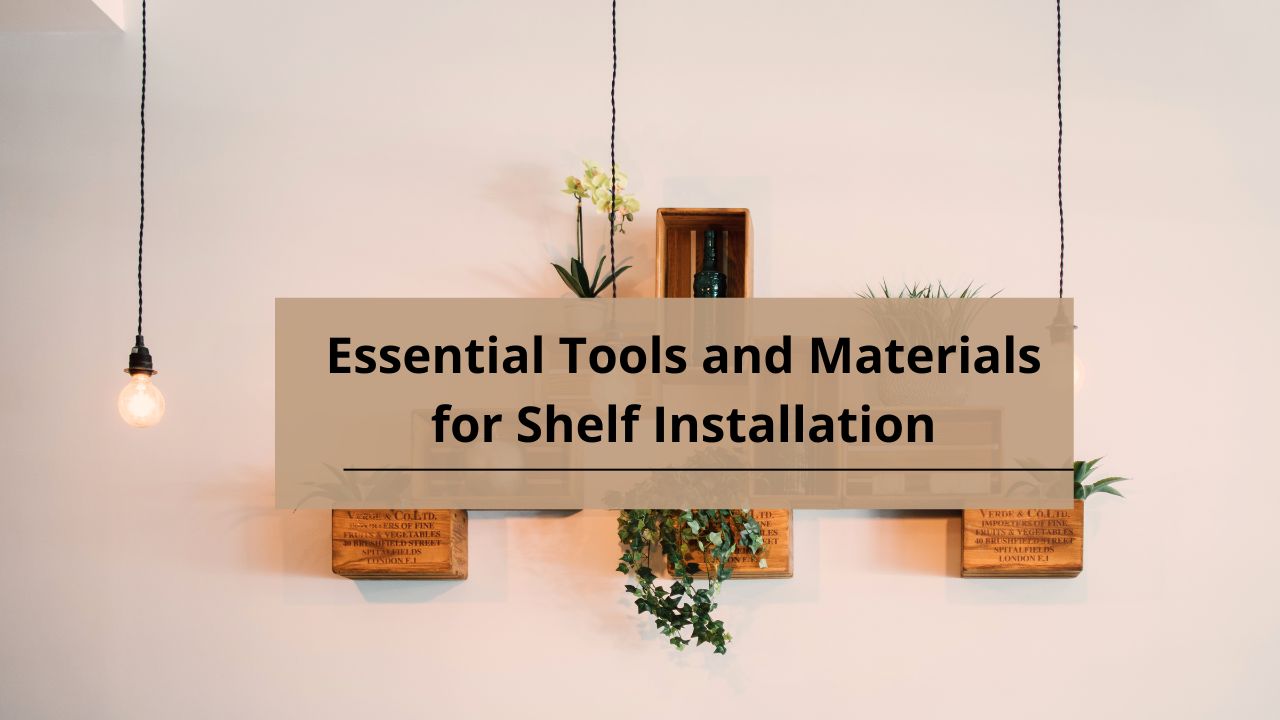 Essential Tools and Materials for Shelf Installation