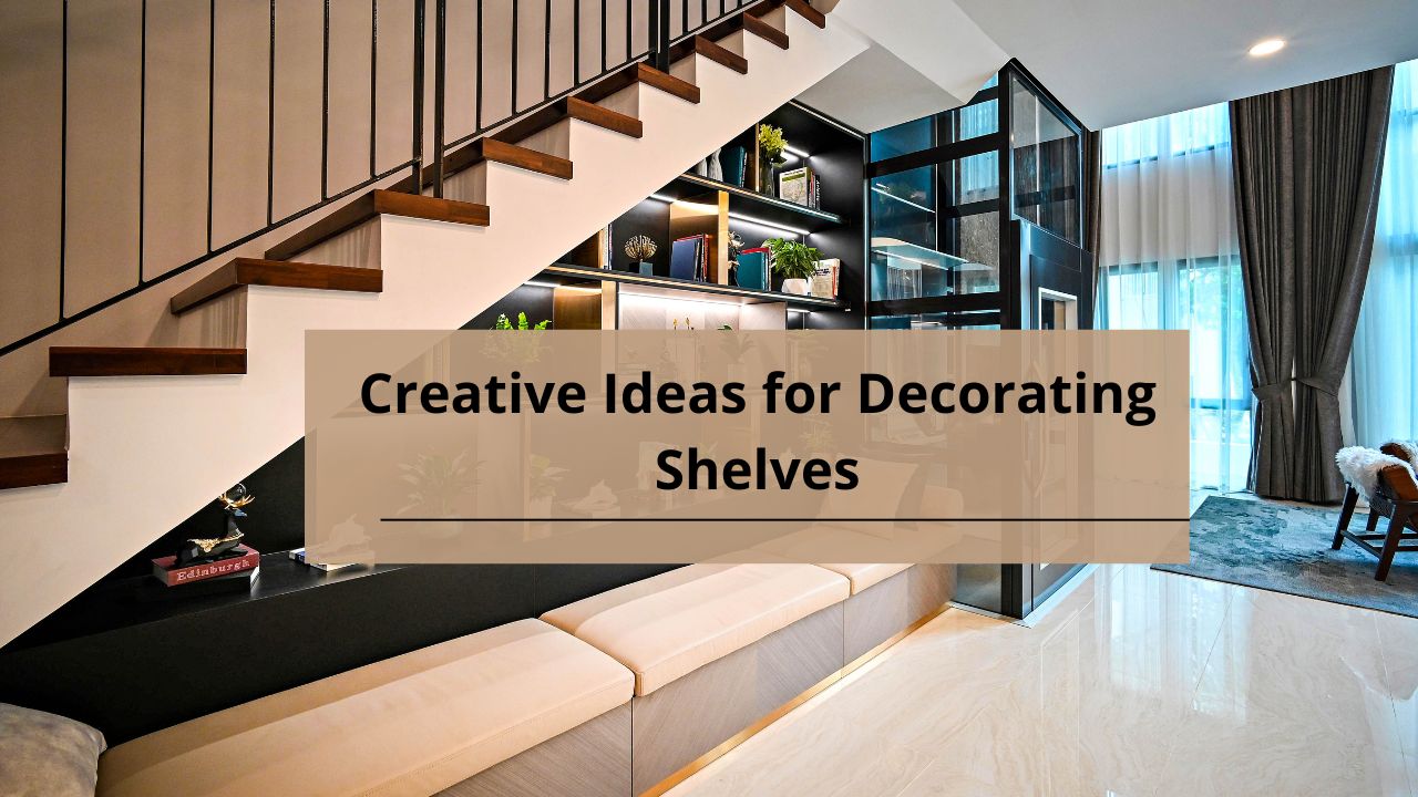 Creative Ideas for Decorating Shelves