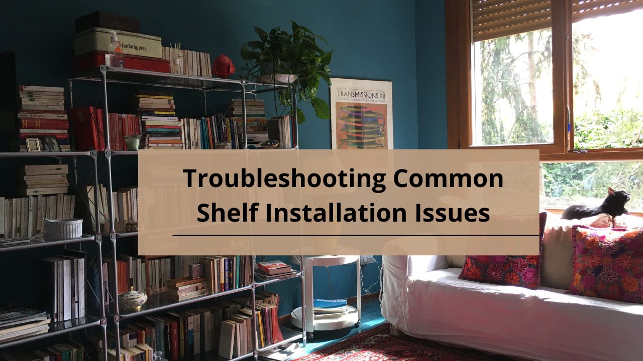 Troubleshooting Common Shelf Installation Issues