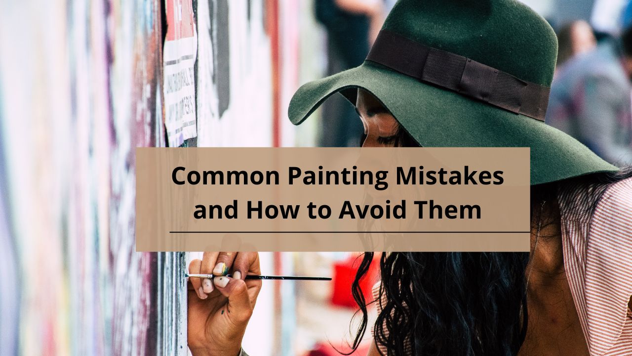 Common Painting Mistakes and How to Avoid Them