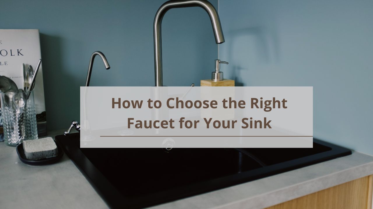 How to Choose the Right Faucet for Your Sink