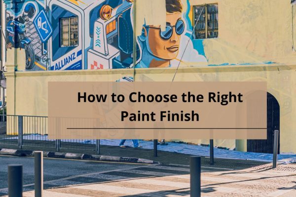 How to Choose the Right Paint Finish