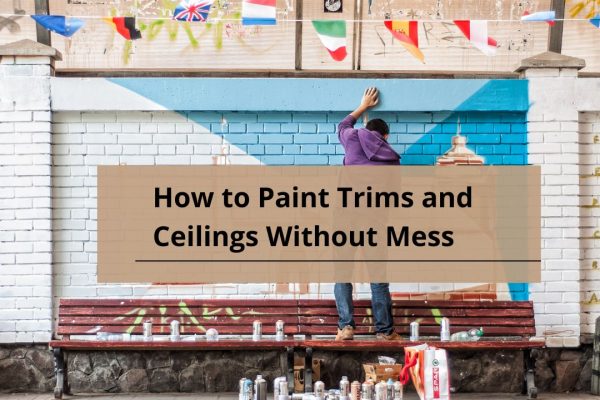 How to Paint Trims and Ceilings Without Mess