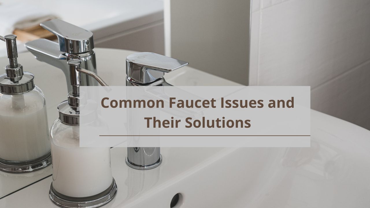 Common Faucet Issues and Their Solutions