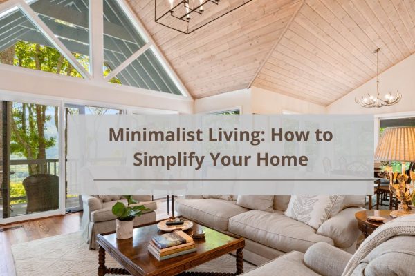 Minimalist Living: How to Simplify Your Home