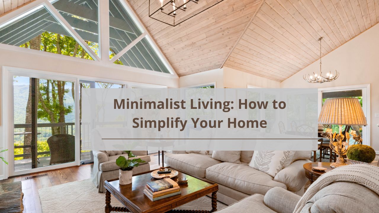 Minimalist Living: How to Simplify Your Home