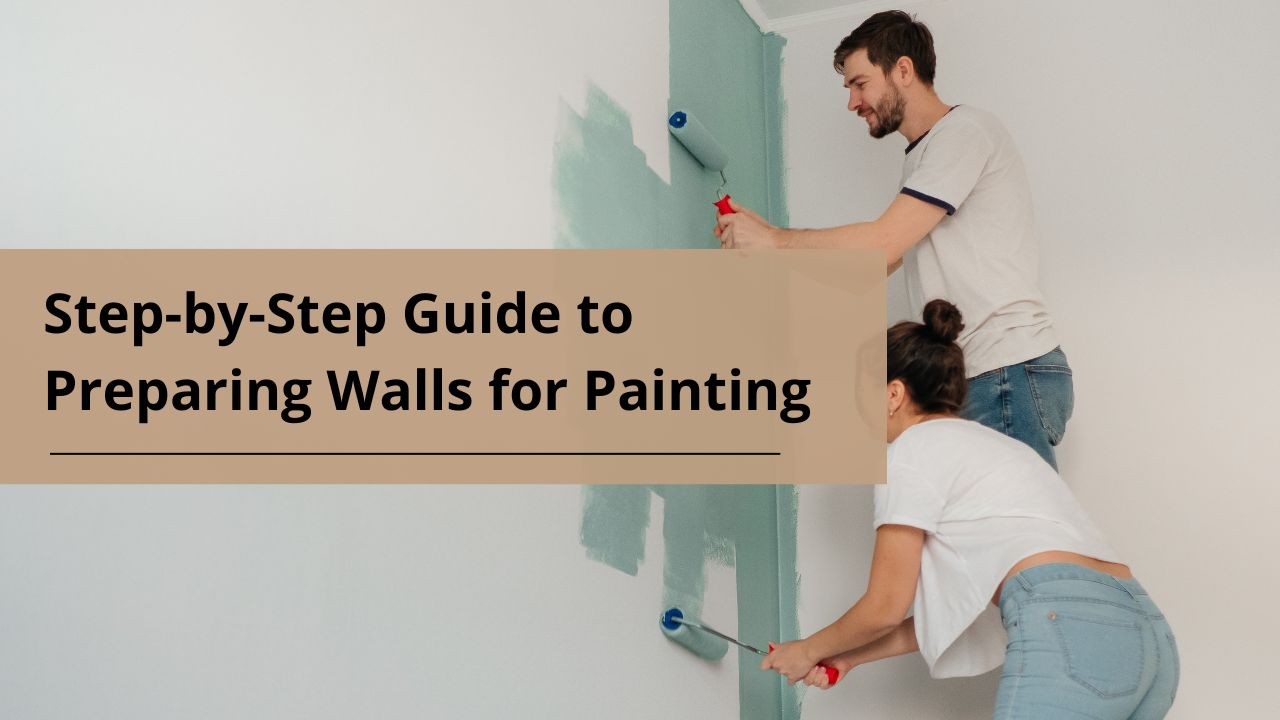 Step-by-Step Guide to Preparing Walls for Painting