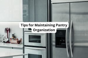 Tips for Maintaining Pantry Organization