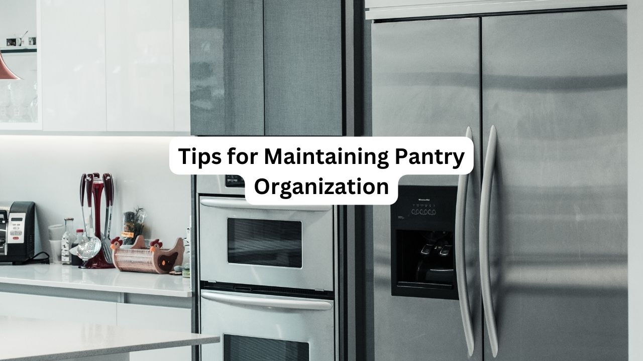 Tips for Maintaining Pantry Organization