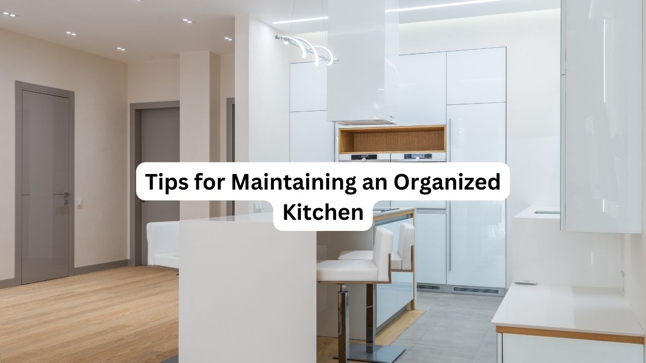 Tips for Maintaining an Organized Kitchen